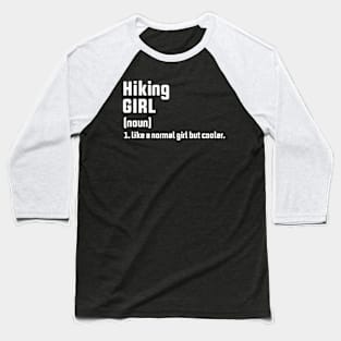 Hiking girl (noun) like a normal girl but cooler Baseball T-Shirt